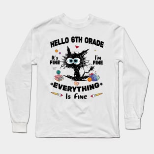 Black Cat Hello 6th Grade It's Fine I'm Fine Everything Is Fine Long Sleeve T-Shirt